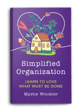 Simplified Organization: Learn to Love What Must Be Done (paperback)