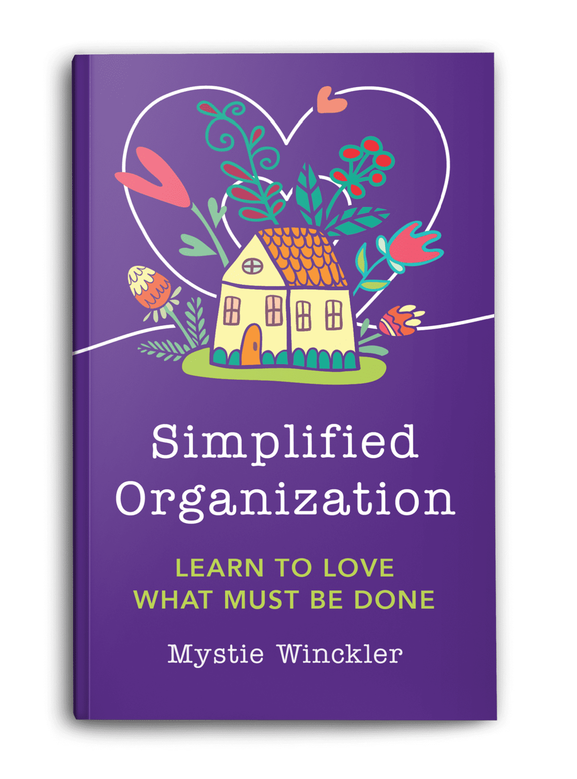 Simplified Organization: Learn to Love What Must Be Done (paperback)