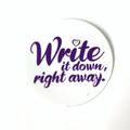 Write It Down Right Away (sticker or magnet)
